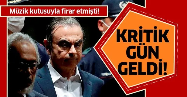 Ghosn'un kaçışıyla ilgili kritik gün!