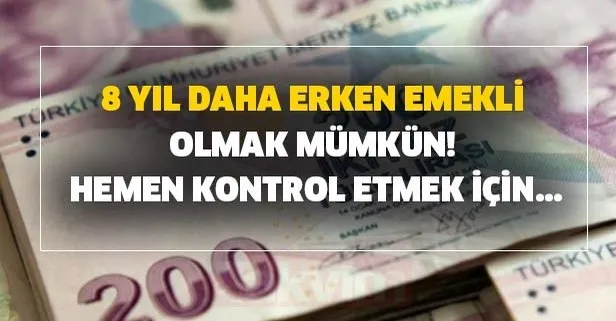 8 yıl daha erken emekli olmak mümkün! Hemen kontrol etmek için...