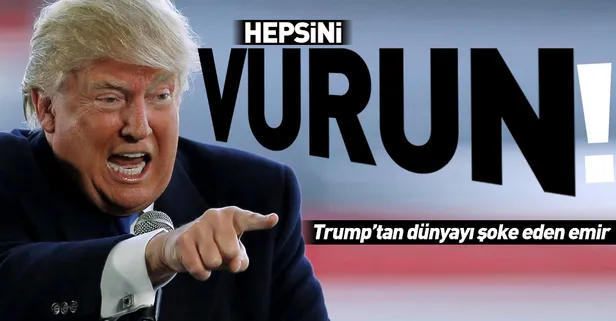 Trump göçmenleri öldürmekle tehdit etti