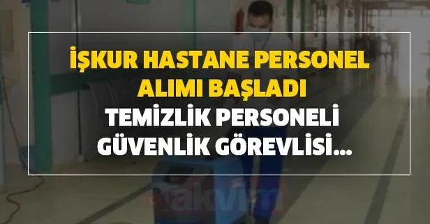 İŞKUR hastane personel alımı başladı: Temizlik personeli, güvenlik görevlisi...