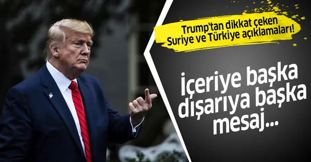 Trump'tan dikkat çeken Suriye ve Türkiye açıklamaları! İçeriye başka dışarıya başka mesaj verdi