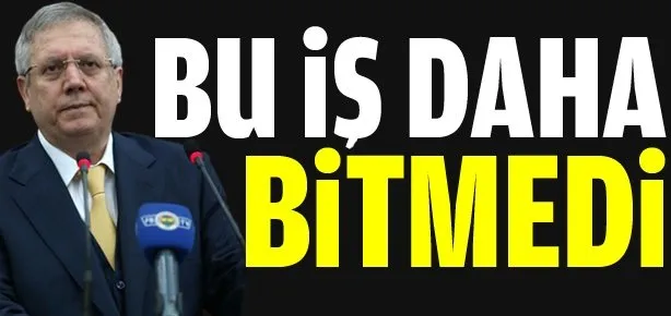 Bu iş daha bitmedi
