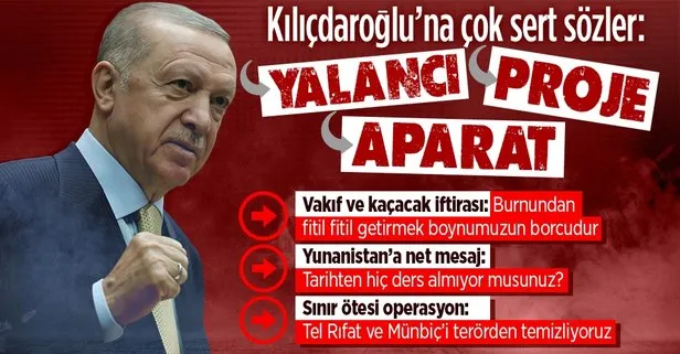 Başkan Erdoğan’dan CHP lideri Kemal Kılıçdaroğlu’na çok sert sözler: Yalancı, proje, aparat...