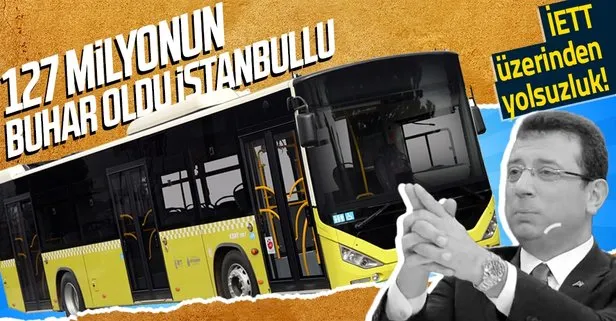 CHP’li Ekrem İmamoğlu’na bak sen! İETT üzerinden yolsuzluk! İstanbullunun 127 milyon TL’si buhar oldu!
