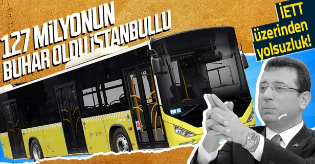CHP'li Ekrem İmamoğlu'na bak sen! İETT üzerinden yolsuzluk! İstanbullunun 127 milyon TL'si buhar oldu!