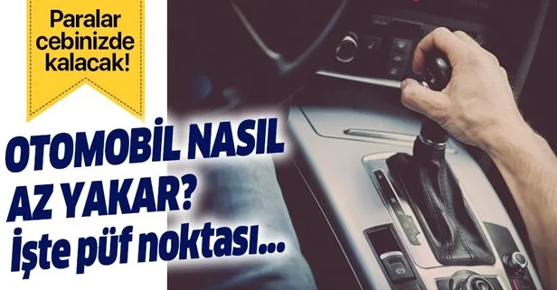 Para cebinizde kalacak! Otomobiller nasıl daha az yakar?