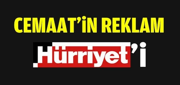 Cemaatin reklam Hürriyet’i
