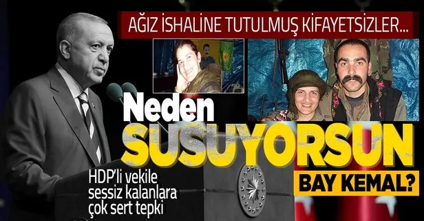 Başkan Erdoğan’dan muhalefetin HDP’li Semra Güzel sessizliğine sert tepki: Neden susuyorsun Bay Kemal?