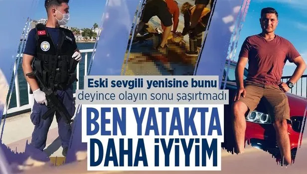 SON DAKİKA: Uzman Çavuş cinayeti bu sözle başladı: Yatakta iyi değilsin ben daha iyiyim