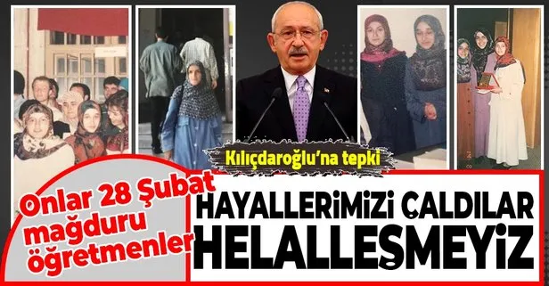28 Şubat’ın başörtüsü mağduru öğretmenlerden CHP Genel Başkanı Kemal Kılıçdaroğlu’nun helalleşme çağrısına tepki