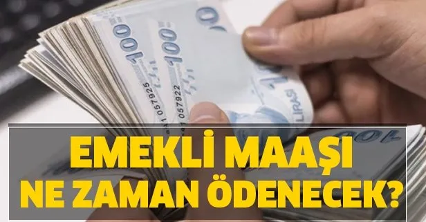 Emekli maaşları ne zaman hesaplara yatacak?