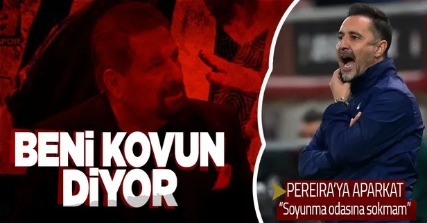 Erman Toroğlu'ndan Vitor Pereira'ya şok sözler: 'Beni kovun' diyor