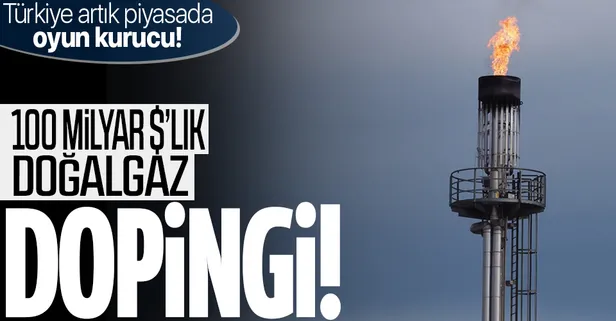 100 milyar dolarlık doğalgaz dopingi! Türkiye artık piyasada oyun kurucu