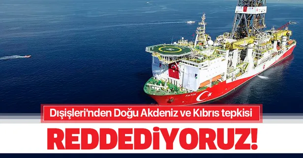 Son dakika haberi: Dışişleri'nden Doğu Akdeniz ve Kıbrıs tepkisi: Reddediyoruz!