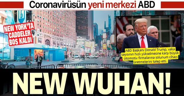 New Wuhan! ABD, coronavirüsün yeni merkezi haline geldi