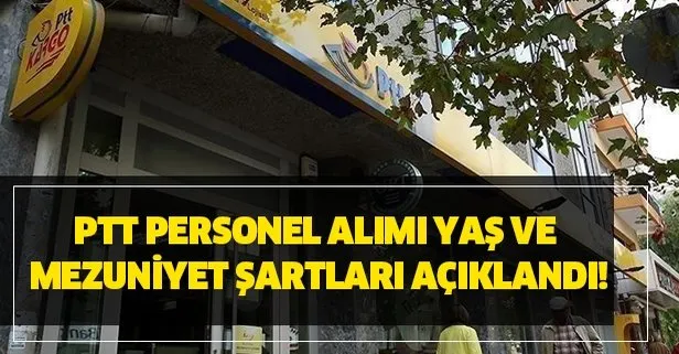 PTT personel alımı yaş ve mezuniyet şartları açıklaması yapıldı