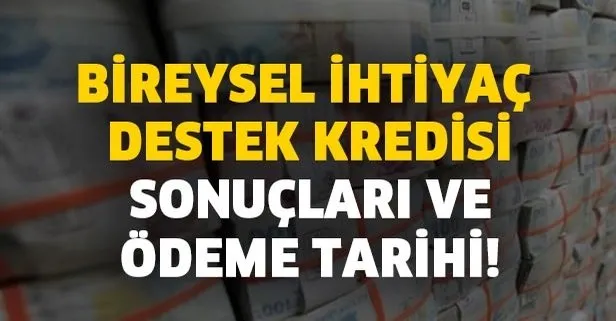 Ziraat Bankası-Halkbank-Vakıfbank sorgulama! Bireysel ihtiyaç destek kredisi sonuçları ve ödeme tarihi!