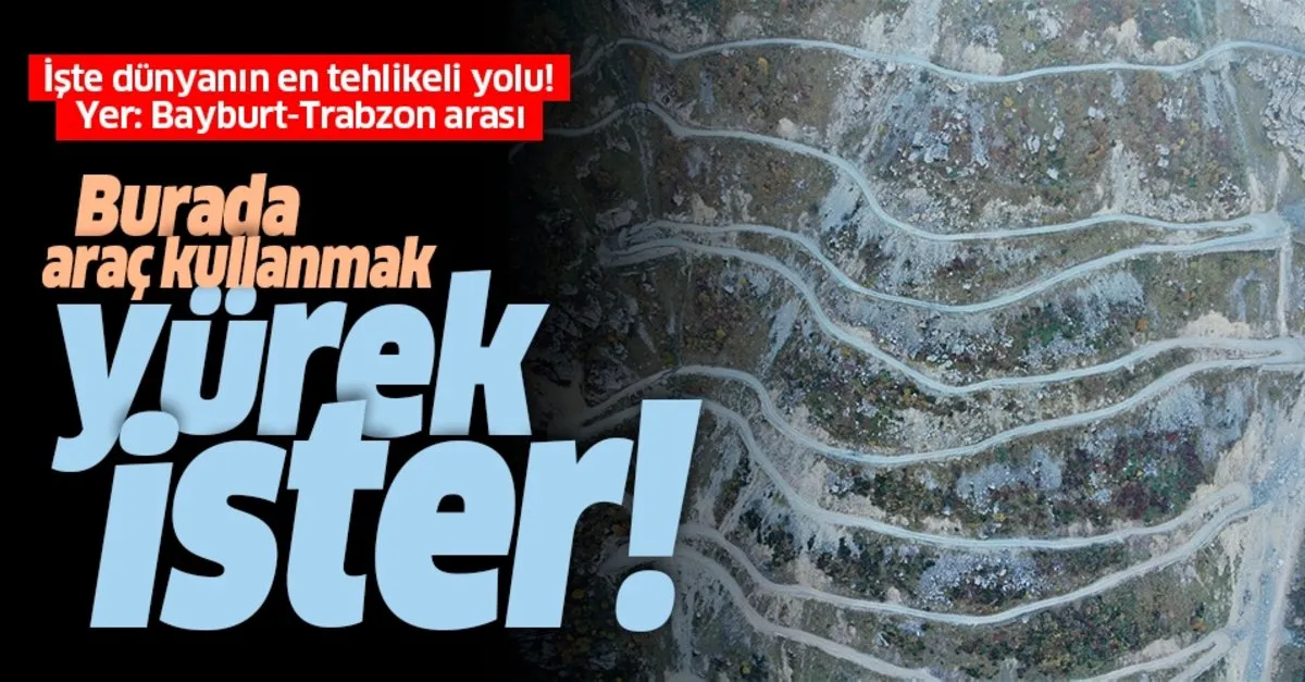 Burada Arac Kullanmak Yurek Ister Iste Bayburt Trabzon Arasindaki Dunyanin En Tehlikeli Yolu Takvim