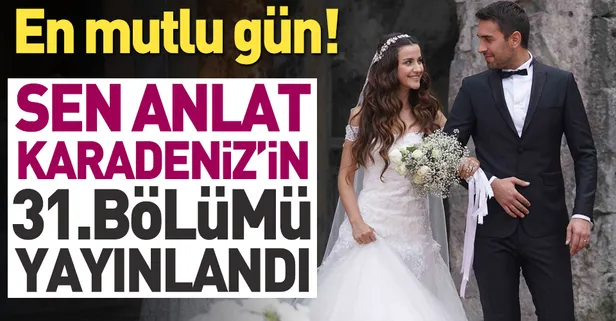 Sen Anlat Karadeniz 31. son bölüm tamamı tek parça yayınlandı | Sen Anlat Karadeniz izle