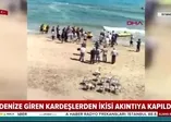 Şile'de denize giren iki kardeş boğuldu!