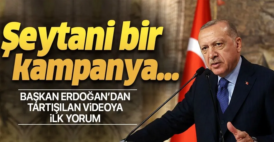 Başkan Erdoğan'dan tartışılan videoya ilk yorum: Şeytani bir kampanya...