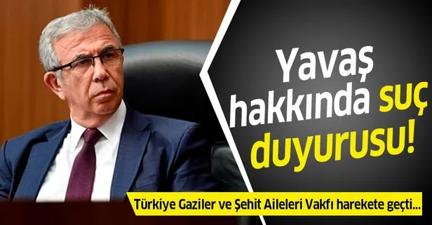 Türkiye Gaziler ve Şehit Aileleri Vakfı’ndan Mansur Yavaş hakkında suç duyurusu!