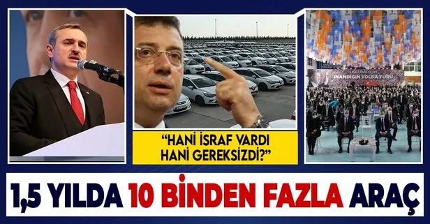 Bayram Şenocak: Yenikapı’da israf edebiyatı yapan İBB Başkanı Ekrem İmamoğlu 1,5 yılda 10 binin üzerinde yeni araç kiraladı