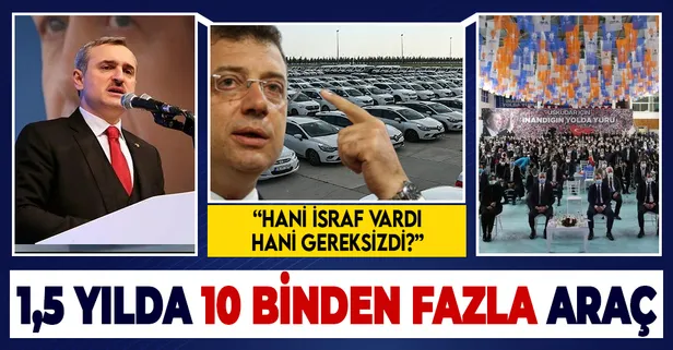 Bayram Şenocak: Yenikapı'da israf edebiyatı yapan İBB Başkanı Ekrem İmamoğlu 1,5 yılda 10 binin üzerinde yeni araç kiraladı
