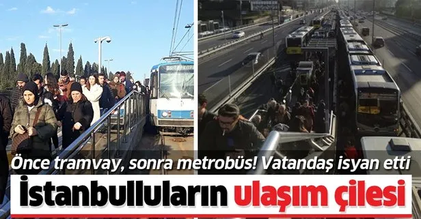 İstanbulluların ulaşım çilesi bitmiyor! Önce tramvay ardından metrobüs seferleri aksadı