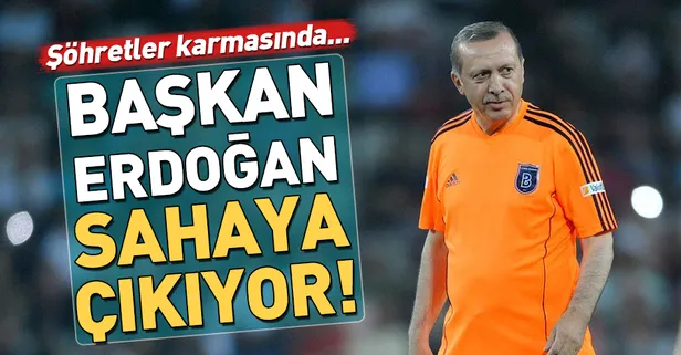 Başkan Erdoğan sahaya çıkıyor