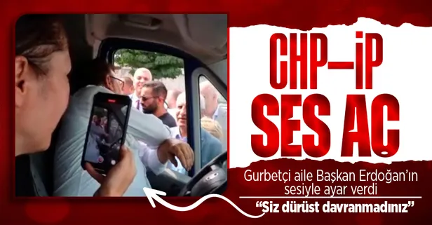 Gurbetçi aileden İYİ Parti heyetine Başkan Erdoğan'ın sözleriyle yanıt! Teypten dinletti