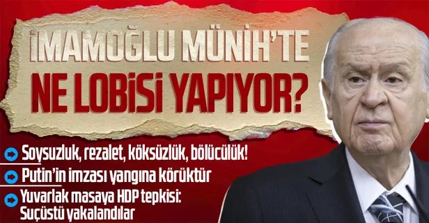MHP lideri Devlet Bahçeli: İBB Başkanı Münih'te hangi sıfatla bulunmuştur? Bu şahıs ne geziyor Münih'te?