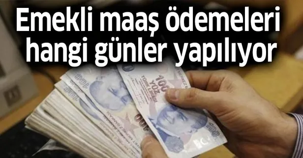 Emekli maaş ödemeleri hangi günler yapılıyor açıklandı