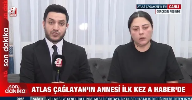 Son dakika: Atlas Çağlayan'ın annesi A Haber'de