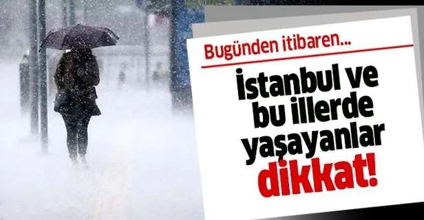 Meteoroloji'den İstanbul ve o iller için yağış uyarısı!