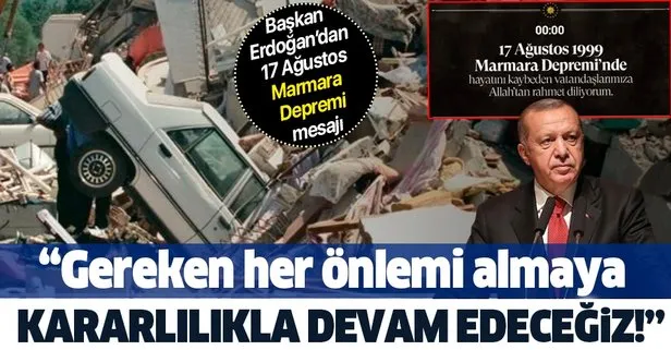 Son dakika: Başkan Recep Tayyip Erdoğan’dan ’17 Ağustos Marmara Depremi’ mesajı