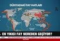 Dünyanın en tehlikeli fay hatları nerede? İşte o yerler…