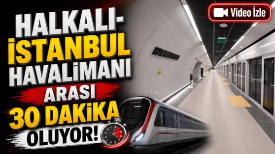 İstanbul ulaşımında yeni dönem: Halkalı-İstanbul Havalimanı arası 30 dakikaya düşüyor!