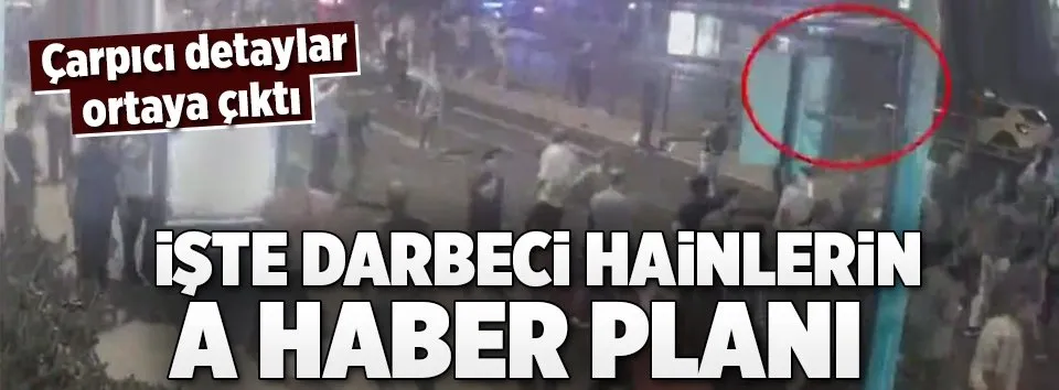 15 Temmuz gecesi darbecilerin A Haber planı!