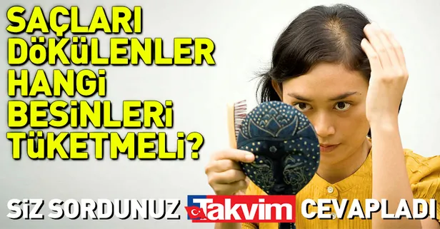 Saçları dökülenler hangi besinleri tüketmeli?