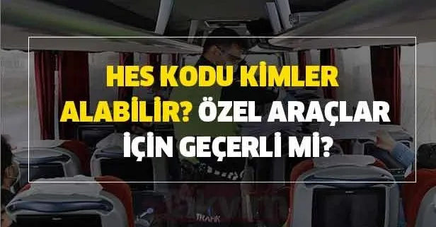 HES kodu başvuru şekli! HES kodu başvuru ekranı! kimler alabilir, özel araçlar için geçerli mi?