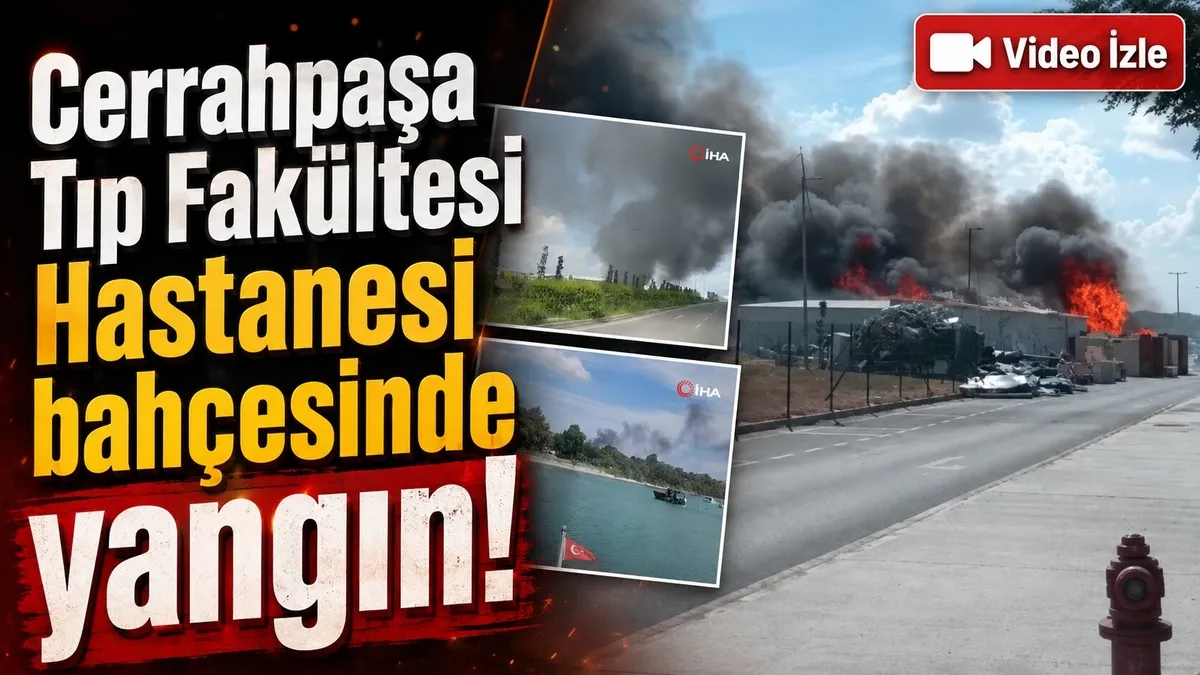 Cerrahpaşa Tıp Fakültesi bahçesinde yangın!