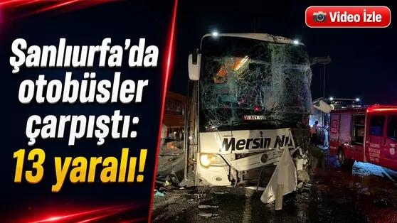 Şanlıurfa’da otobüsler çarpıştı: 13 yaralı!