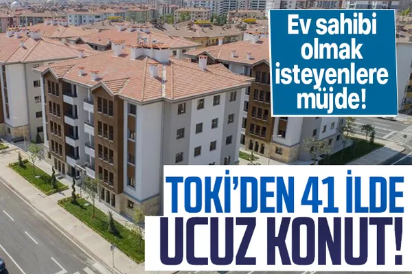 Ev sahibi olmak isteyenlere müjde! TOKİ'den 41 ilde ucuz konut!-1