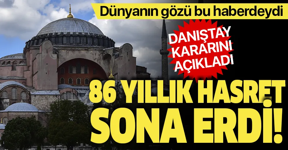 Son dakika: Ayasofya ibadete açıldı! Danıştay kararını verdi
