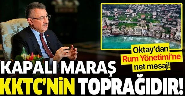 Cumhurbaşkanı Yardımcısı Fuat Oktay’dan Kıbrıs Rum Yönetimi’ne net mesaj: Kapalı Maraş KKTC’nin toprağıdır