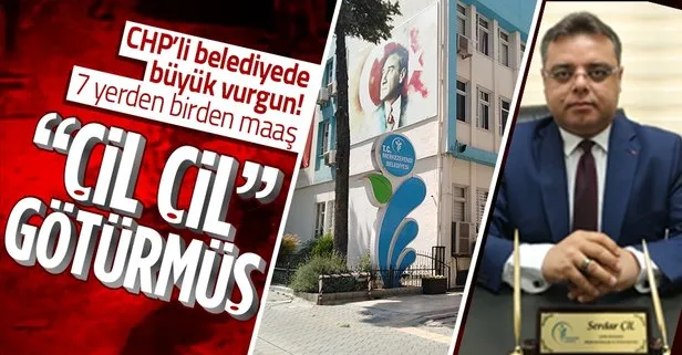 CHP’li belediyede 7 yerden birden maaş skandalı! Serdar Çil çil götürmüş...