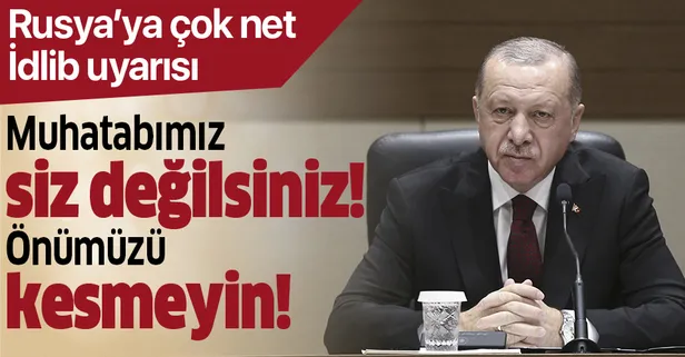 Son dakika: Başkan Erdoğan'dan Rusya'ya İdlib uyarısı