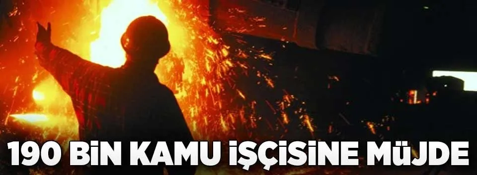 190 bin kamu işçisine müjde