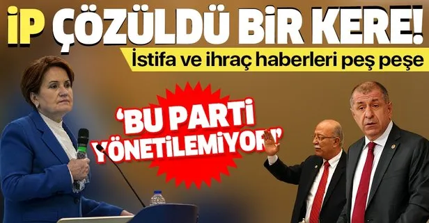 İYİ Parti'de ihraç ve istifa krizi!